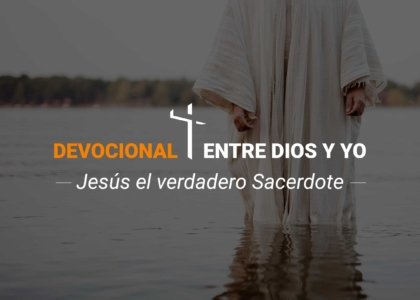 Devocional | Jesús el verdadero Sacerdote
