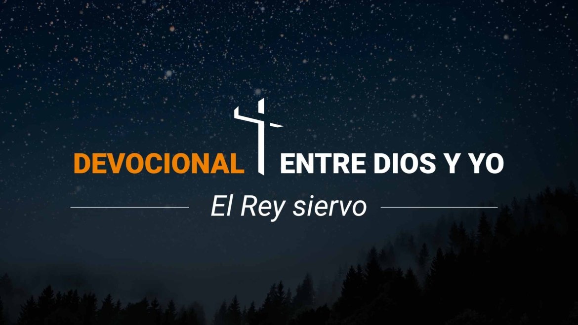Devocional | El Rey siervo